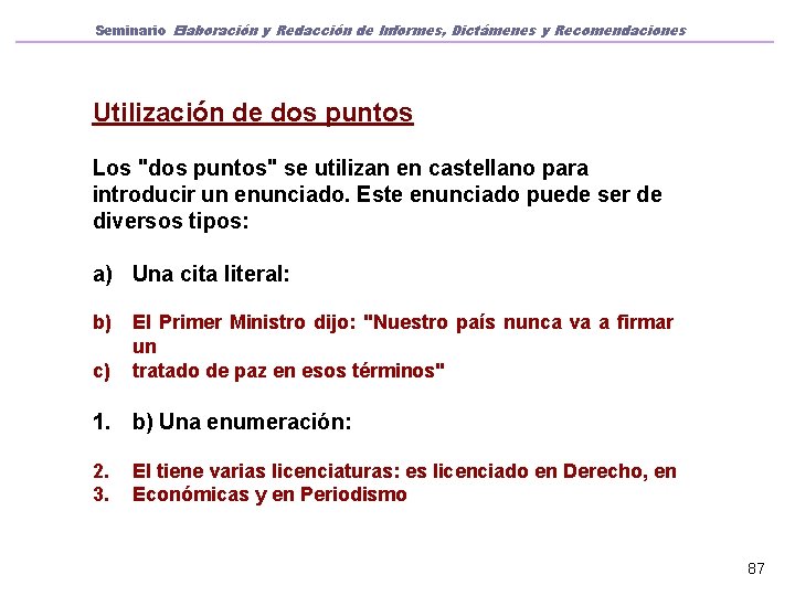 Seminario Elaboración y Redacción de Informes, Dictámenes y Recomendaciones Utilización de dos puntos Los