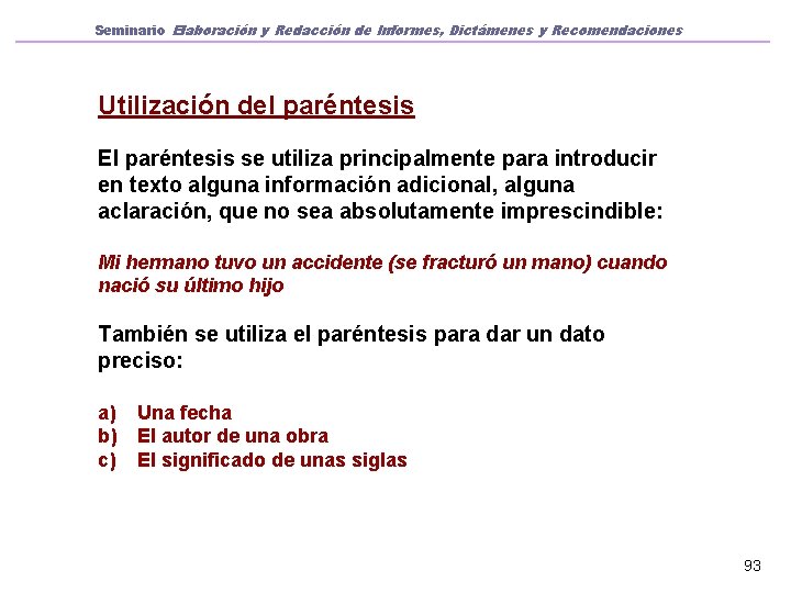 Seminario Elaboración y Redacción de Informes, Dictámenes y Recomendaciones Utilización del paréntesis El paréntesis