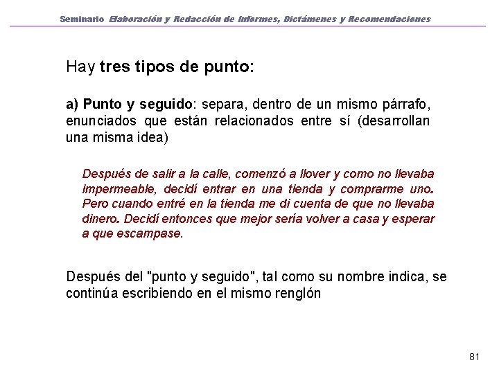 Seminario Elaboración y Redacción de Informes, Dictámenes y Recomendaciones Hay tres tipos de punto: