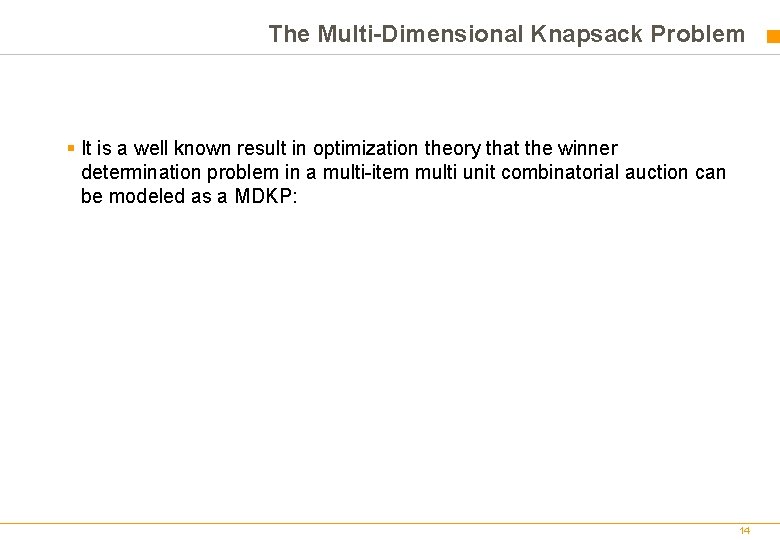 The Multi-Dimensional Knapsack Problem § It is a well known result in optimization theory The Multi-Dimensional Knapsack Problem § It is a well known result in optimization theory