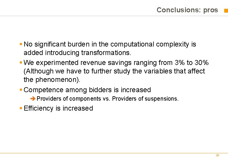 Conclusions: pros § No significant burden in the computational complexity is added introducing transformations. Conclusions: pros § No significant burden in the computational complexity is added introducing transformations.