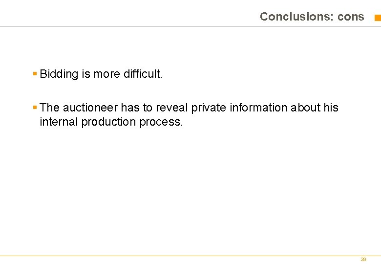 Conclusions: cons § Bidding is more difficult. § The auctioneer has to reveal private Conclusions: cons § Bidding is more difficult. § The auctioneer has to reveal private