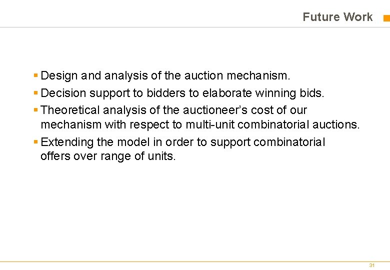 Future Work § Design and analysis of the auction mechanism. § Decision support to Future Work § Design and analysis of the auction mechanism. § Decision support to