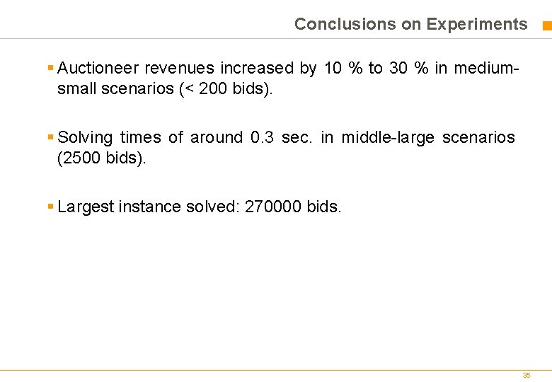 Conclusions on Experiments § Auctioneer revenues increased by 10 % to 30 % in Conclusions on Experiments § Auctioneer revenues increased by 10 % to 30 % in