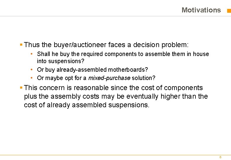 Motivations § Thus the buyer/auctioneer faces a decision problem: • Shall he buy the Motivations § Thus the buyer/auctioneer faces a decision problem: • Shall he buy the