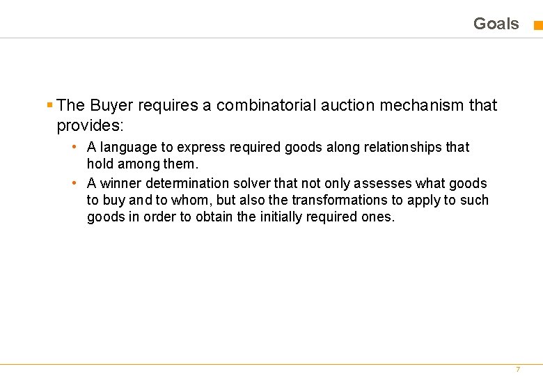 Goals § The Buyer requires a combinatorial auction mechanism that provides: • A language Goals § The Buyer requires a combinatorial auction mechanism that provides: • A language