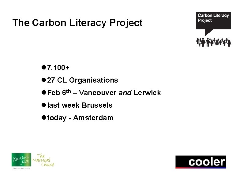 The Carbon Literacy Project 7, 100+ 27 CL Organisations Feb 6 th – Vancouver