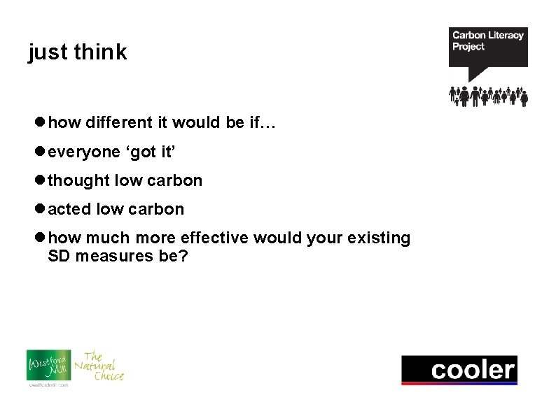 just think how different it would be if… everyone ‘got it’ thought low carbon