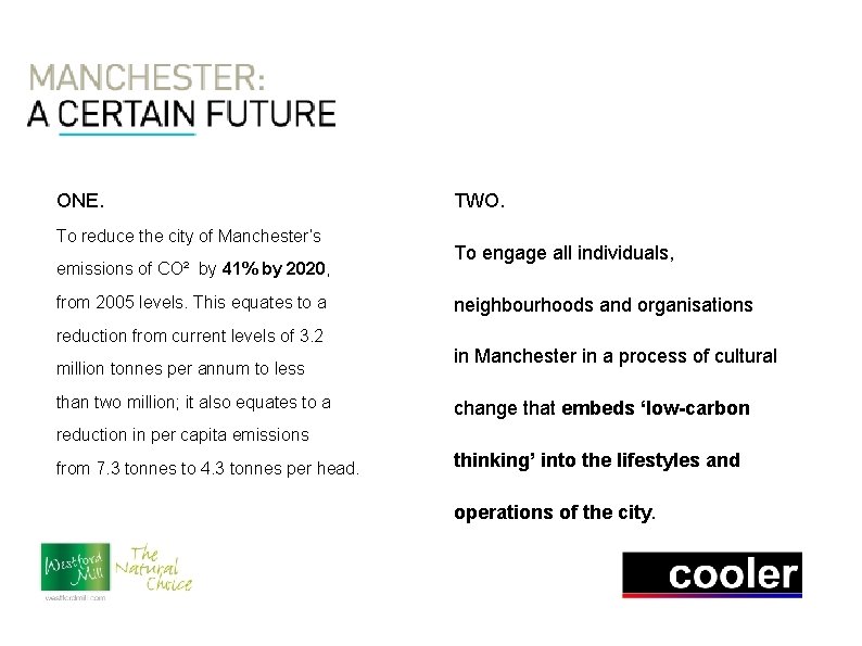 ONE. To reduce the city of Manchester’s emissions of CO² by 41% by 2020,