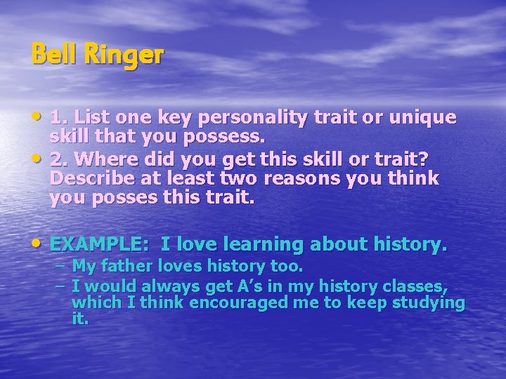 Bell Ringer • 1. List one key personality trait or unique • skill that