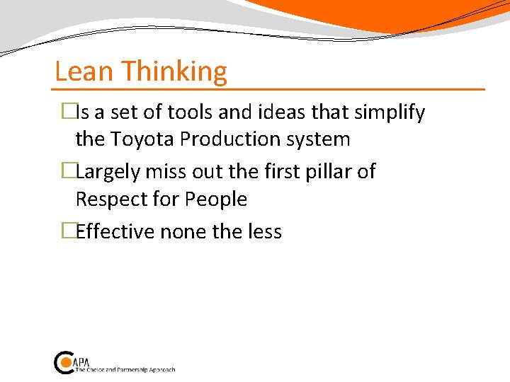 Lean Thinking �Is a set of tools and ideas that simplify the Toyota Production