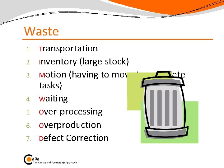 Waste 1. Transportation 2. Inventory 3. 4. 5. 6. 7. (large stock) Motion (having