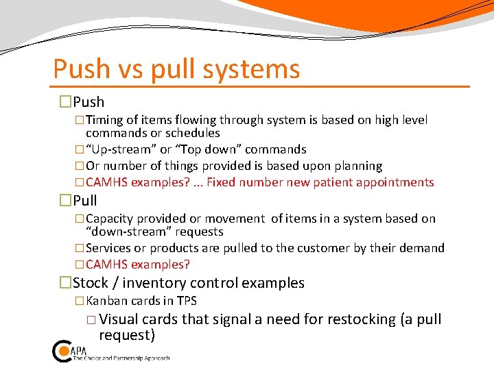 Push vs pull systems �Push �Timing of items flowing through system is based on