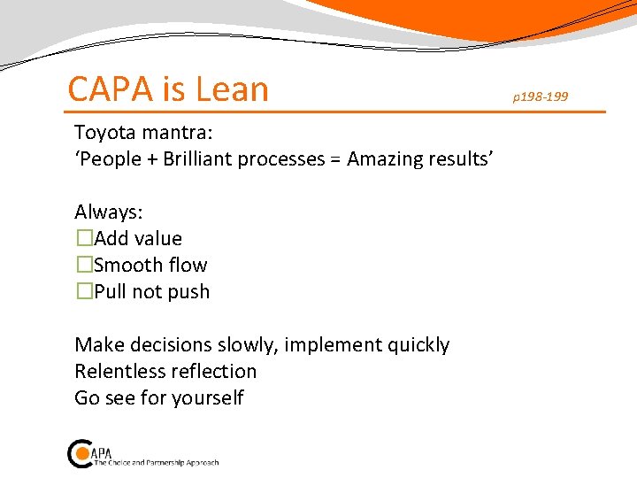 CAPA is Lean Toyota mantra: ‘People + Brilliant processes = Amazing results’ Always: �Add