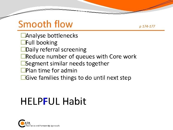 Smooth flow �Analyse bottlenecks �Full booking �Daily referral screening �Reduce number of queues with