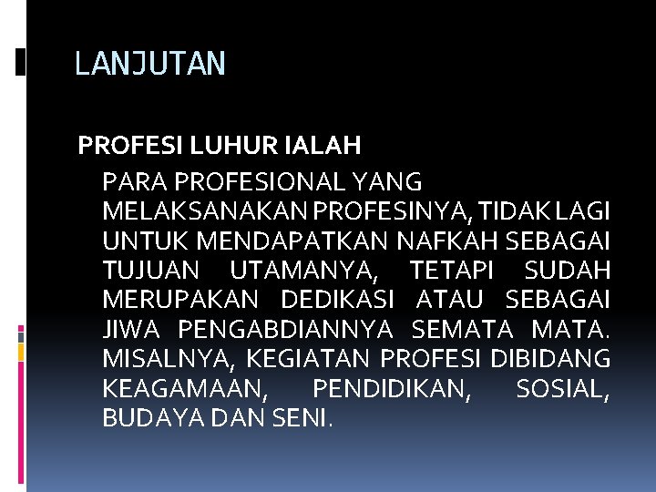 LANJUTAN PROFESI LUHUR IALAH PARA PROFESIONAL YANG MELAKSANAKAN PROFESINYA, TIDAK LAGI UNTUK MENDAPATKAN NAFKAH