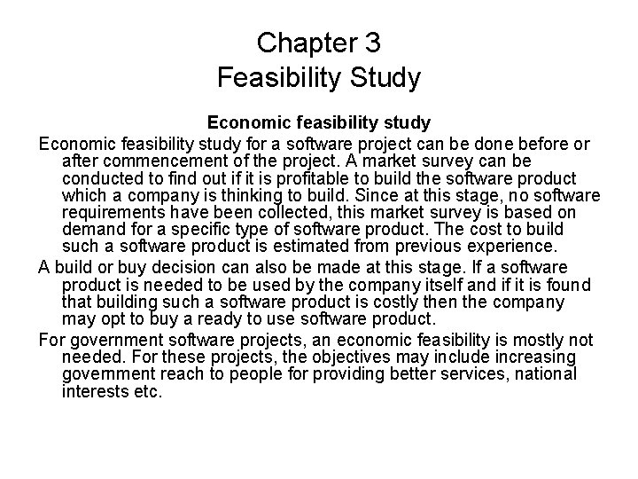 Chapter 3 Feasibility Study Economic feasibility study for a software project can be done