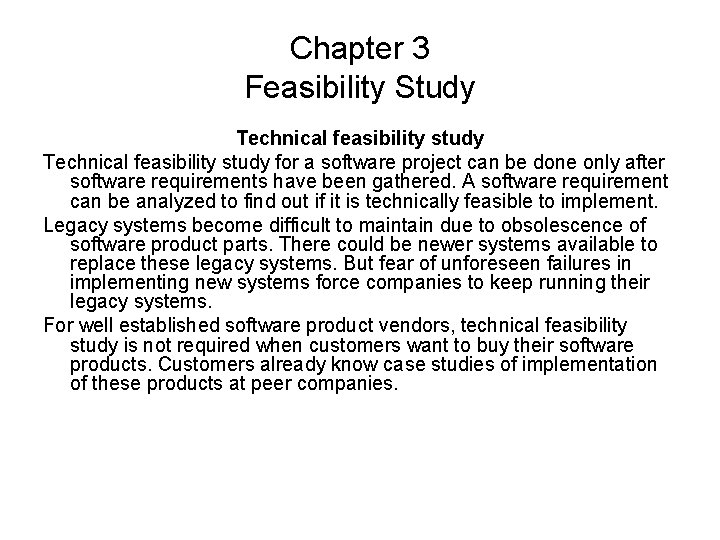 Chapter 3 Feasibility Study Technical feasibility study for a software project can be done