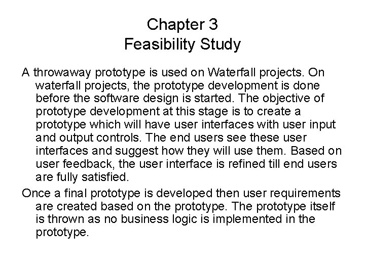 Chapter 3 Feasibility Study A throwaway prototype is used on Waterfall projects. On waterfall