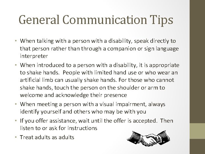 General Communication Tips • When talking with a person with a disability, speak directly
