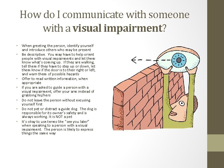 How do I communicate with someone with a visual impairment? • When greeting the