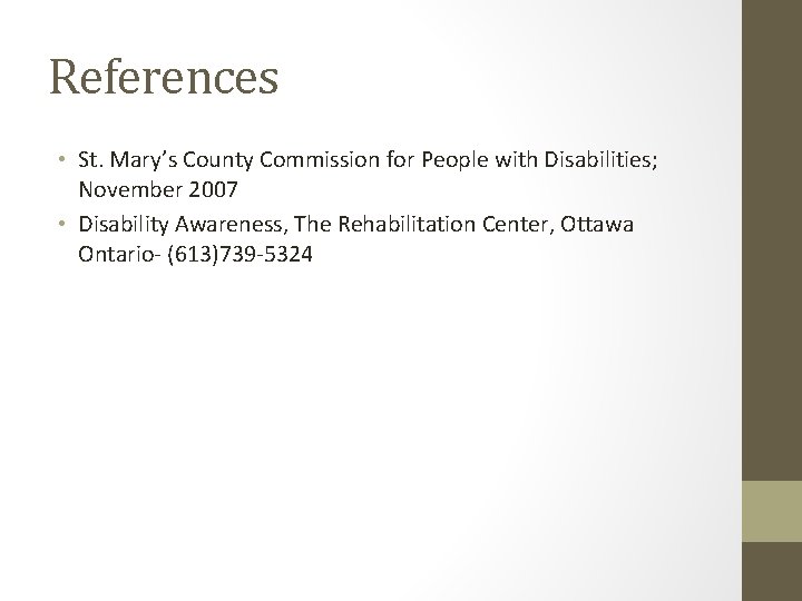 References • St. Mary’s County Commission for People with Disabilities; November 2007 • Disability