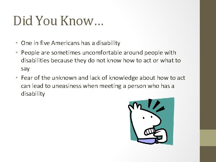 Did You Know… • One in five Americans has a disability • People are