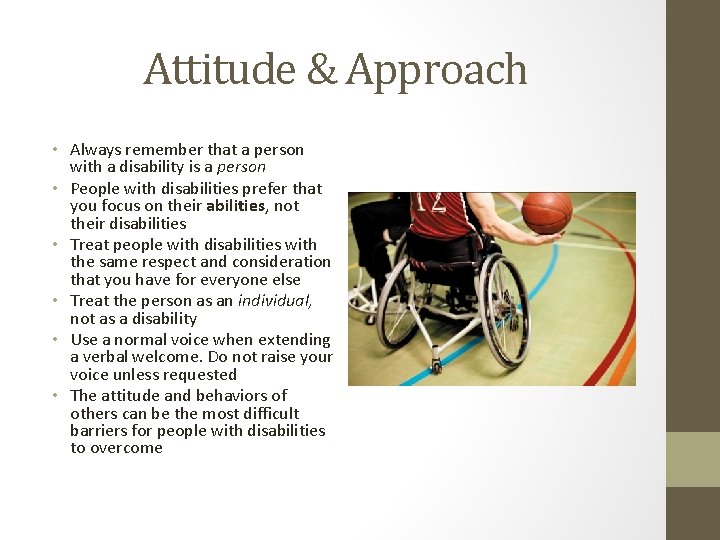 Attitude & Approach • Always remember that a person with a disability is a