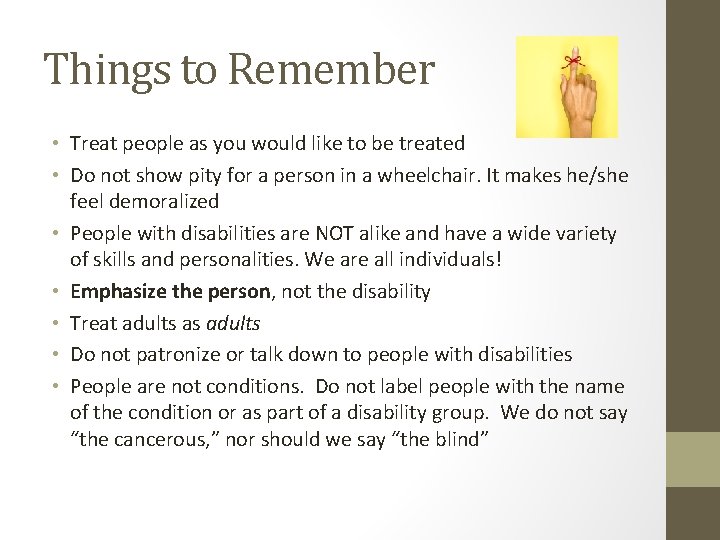 Things to Remember • Treat people as you would like to be treated •