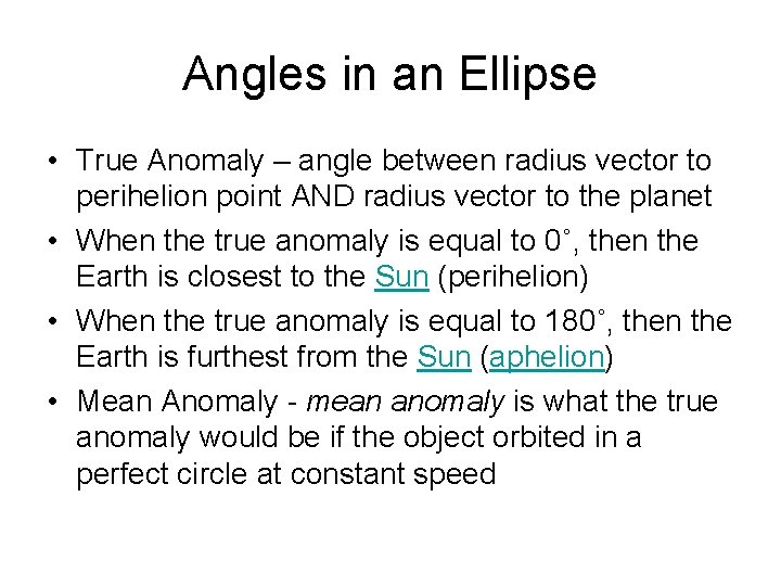 Angles in an Ellipse • True Anomaly – angle between radius vector to perihelion