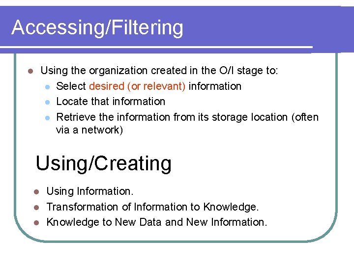 Accessing/Filtering Using the organization created in the O/I stage to: l Select desired (or