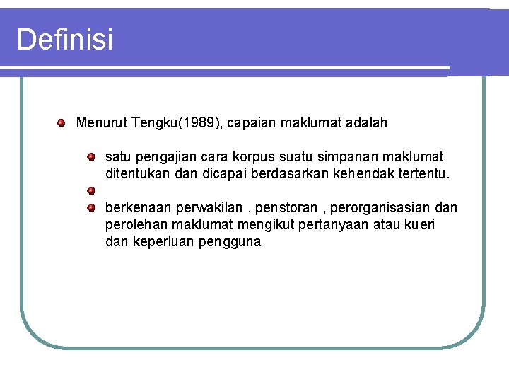 Definisi Menurut Tengku(1989), capaian maklumat adalah satu pengajian cara korpus suatu simpanan maklumat ditentukan