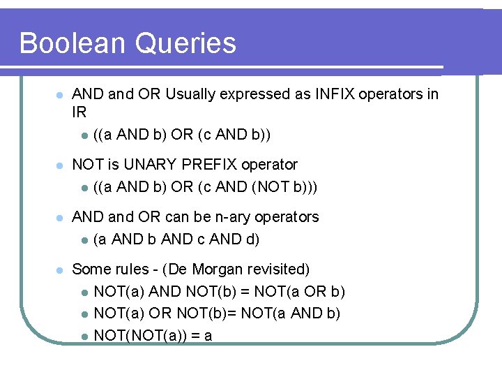 Boolean Queries l AND and OR Usually expressed as INFIX operators in IR l