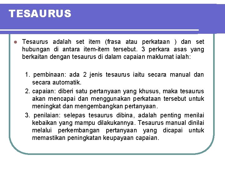 TESAURUS l Tesaurus adalah set item (frasa atau perkataan ) dan set hubungan di