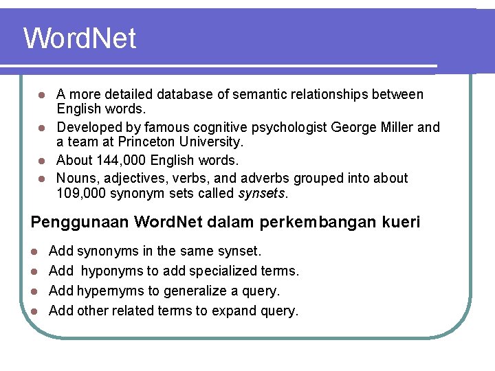 Word. Net A more detailed database of semantic relationships between English words. l Developed
