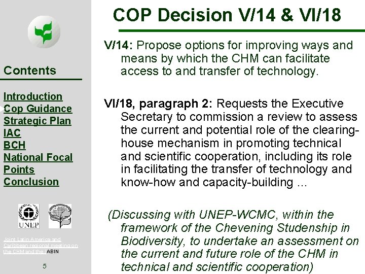 COP Decision V/14 & VI/18 Contents V/14: Propose options for improving ways and means