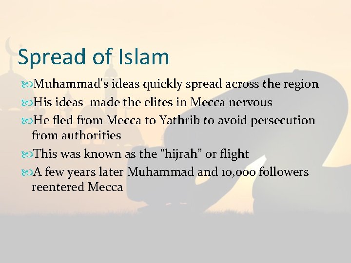 Spread of Islam Muhammad's ideas quickly spread across the region His ideas made the