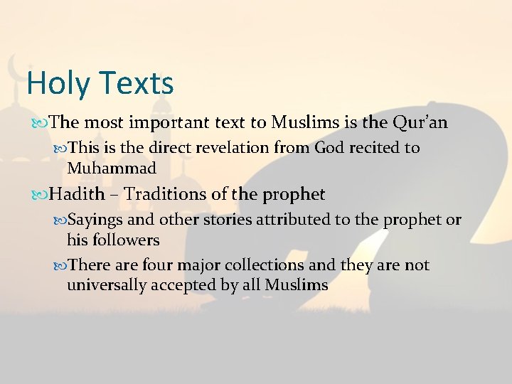 Holy Texts The most important text to Muslims is the Qur’an This is the