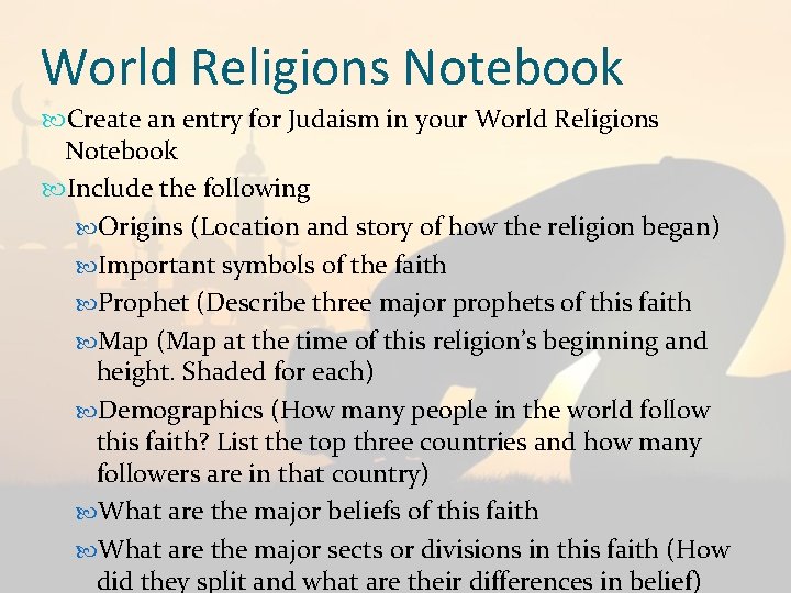 World Religions Notebook Create an entry for Judaism in your World Religions Notebook Include