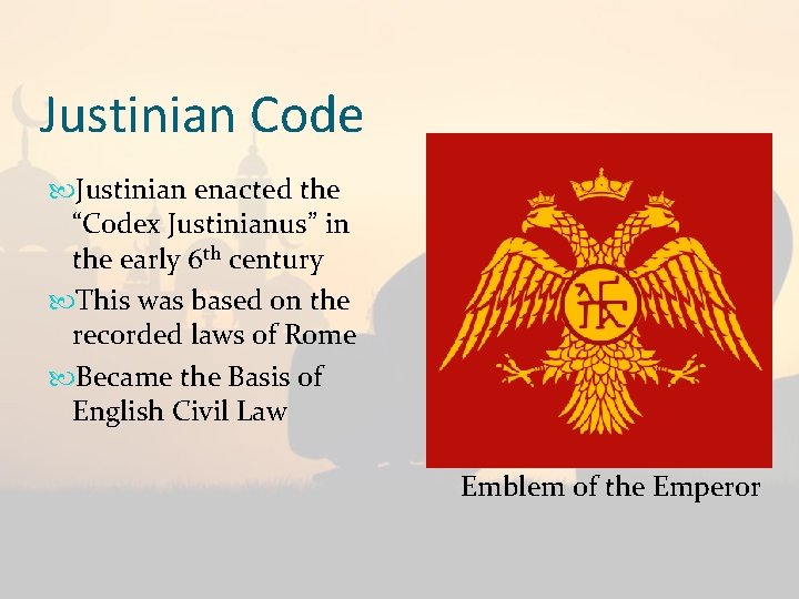 Justinian Code Justinian enacted the “Codex Justinianus” in the early 6 th century This