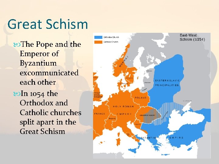 Great Schism The Pope and the Emperor of Byzantium excommunicated each other In 1054