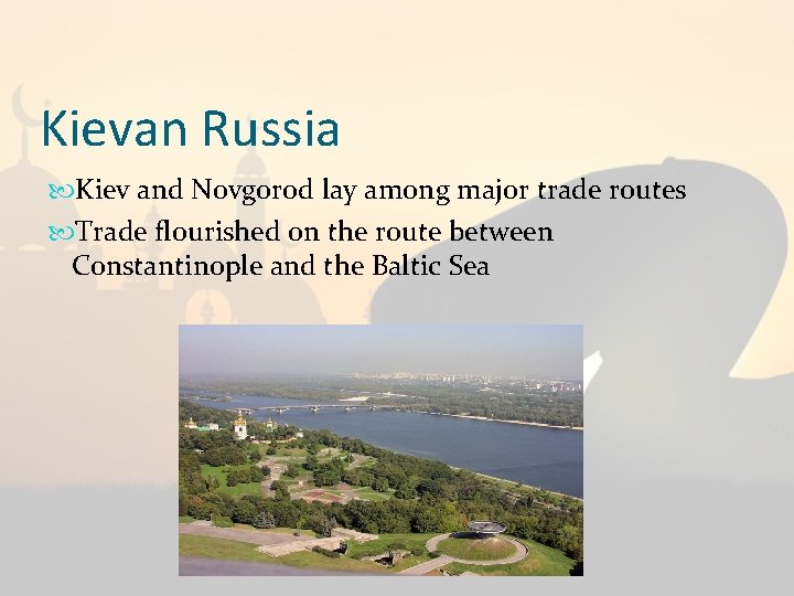 Kievan Russia Kiev and Novgorod lay among major trade routes Trade flourished on the