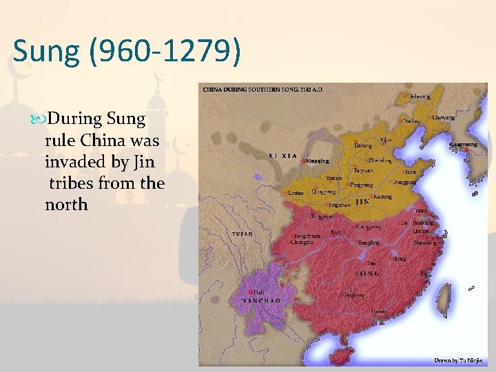 Sung (960 -1279) During Sung rule China was invaded by Jin tribes from the
