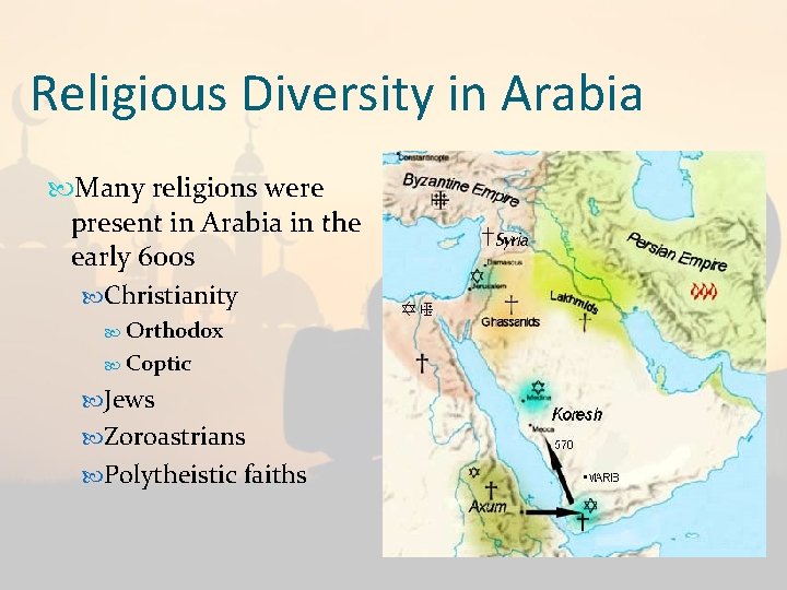 Religious Diversity in Arabia Many religions were present in Arabia in the early 600