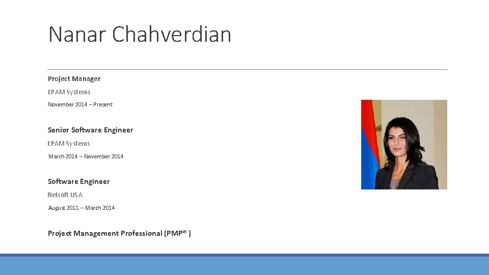 Nanar Chahverdian Project Manager EPAM Systems November 2014 – Present Senior Software Engineer EPAM