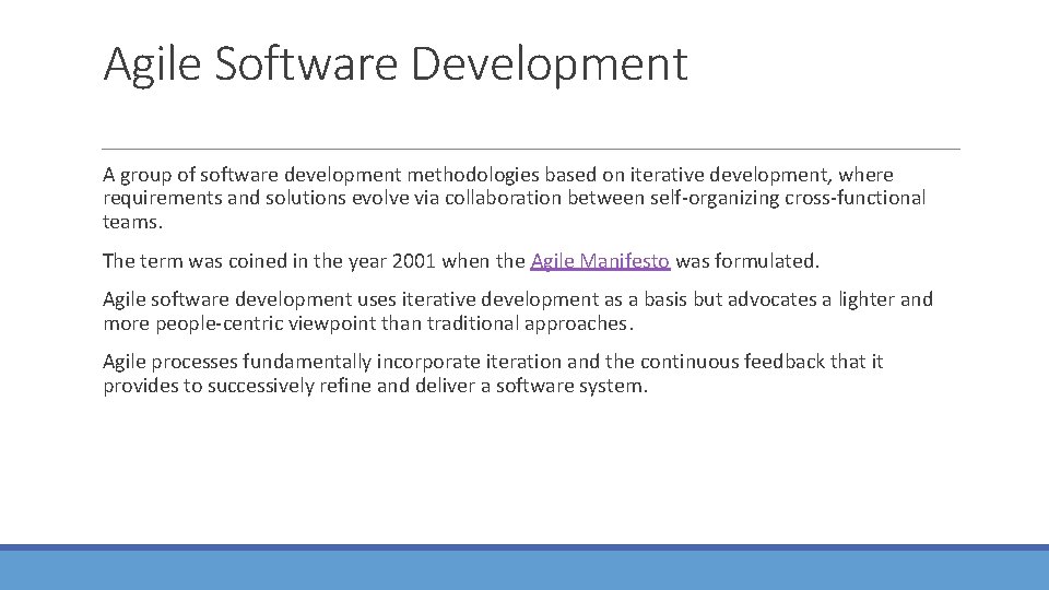 Agile Software Development A group of software development methodologies based on iterative development, where