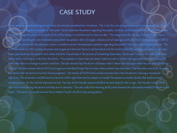 CASE STUDY Karen works on a medical/surgical unit where she recently completed her orientation.