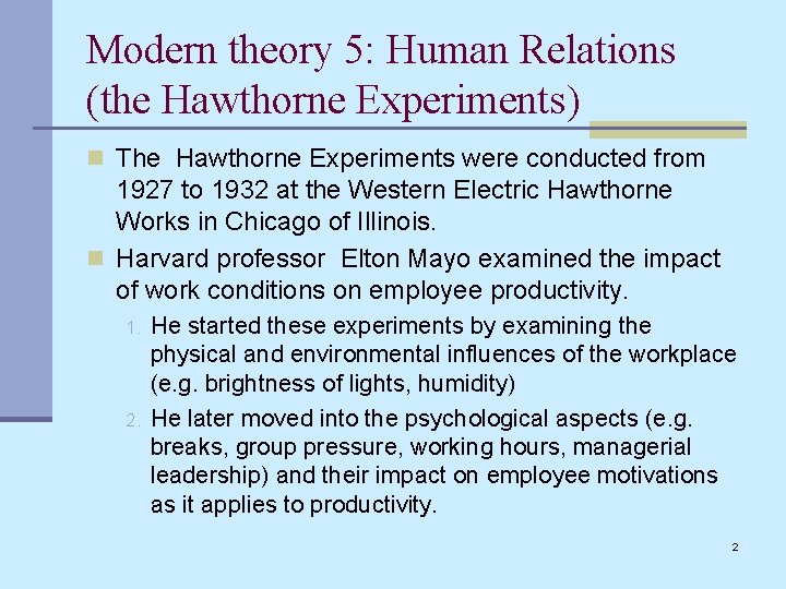 Modern theory 5: Human Relations (the Hawthorne Experiments) n The Hawthorne Experiments were conducted