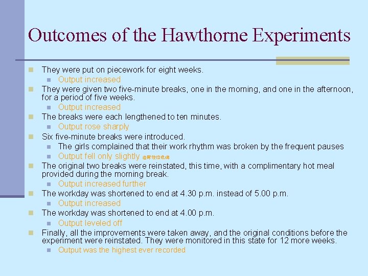 Outcomes of the Hawthorne Experiments n n n n They were put on piecework