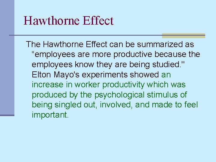 Hawthorne Effect The Hawthorne Effect can be summarized as “employees are more productive because
